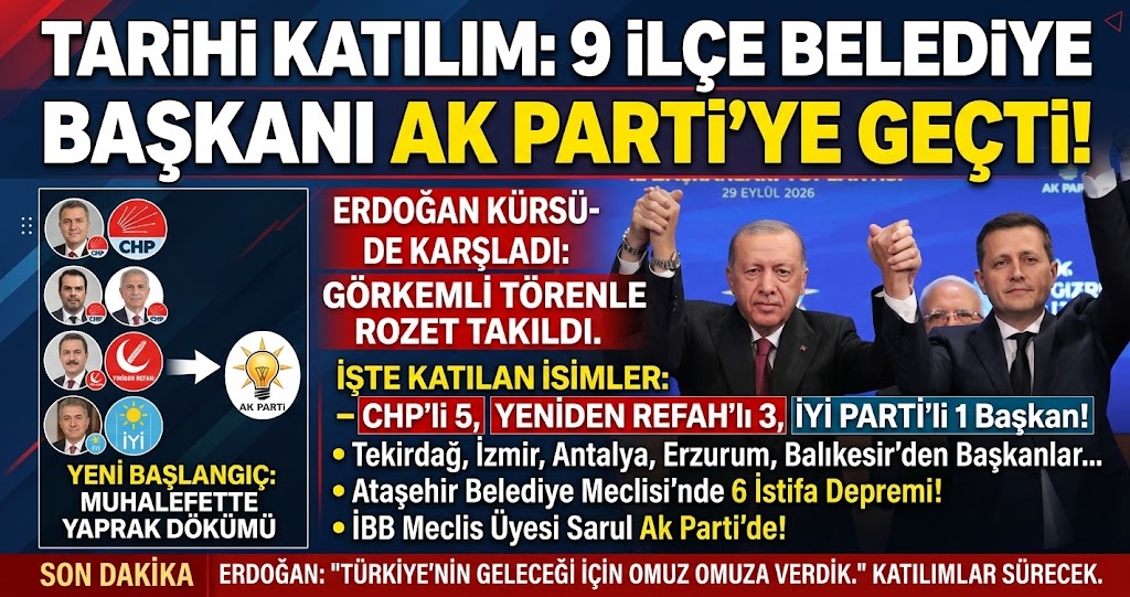 Muhalefette Büyük Yaprak Dökümü: 9 İlçe Belediye Başkanı ve 6 Meclis Üyesi AK Parti'ye Katıldı!