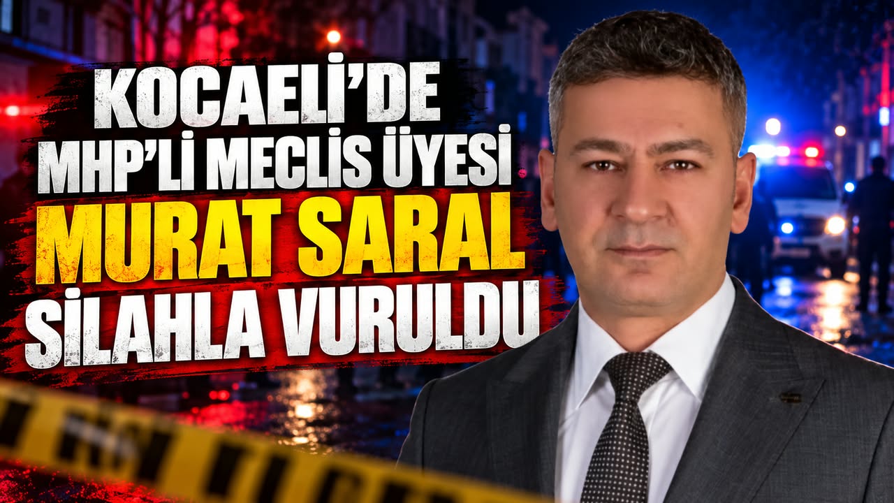 GÖLCÜK’TE MHP’Lİ MECLİS ÜYESİ MURAT SARAL ÖLDÜRÜLDÜ! ŞÜPHELİ İZNİK’TE YAKALANDI